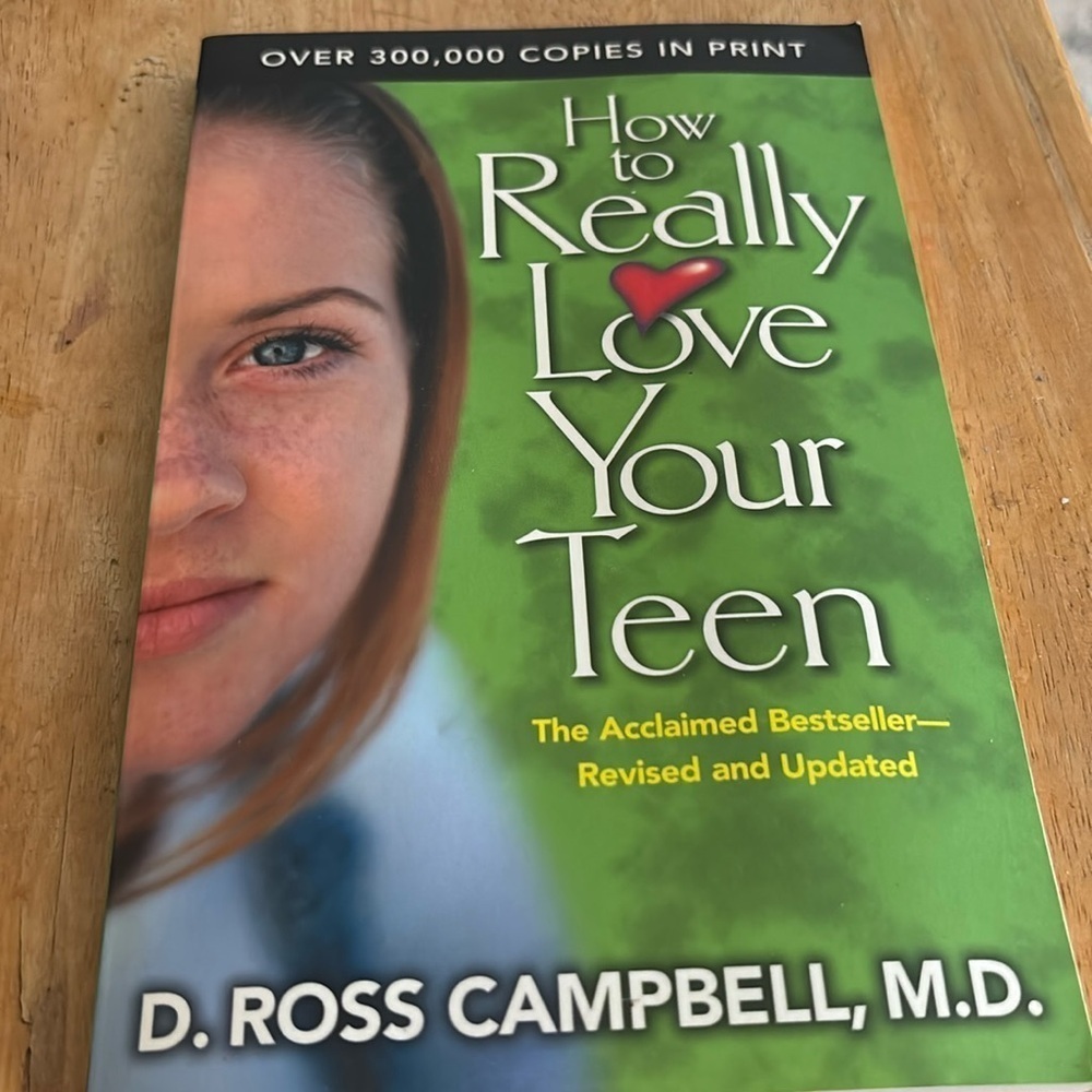 Ross Campbell
How to Really Love Your Teen